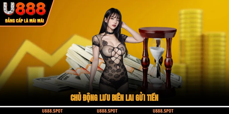 Chủ động lưu biên lai gửi tiền