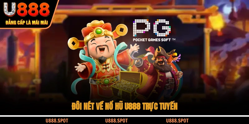 Đôi nét về nổ hũ U888 trực tuyến
