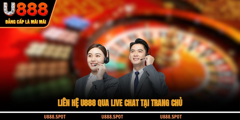 Liên hệ U888 qua live chat tại trang chủ