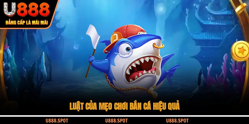 Luật của mẹo chơi bắn cá hiệu quả