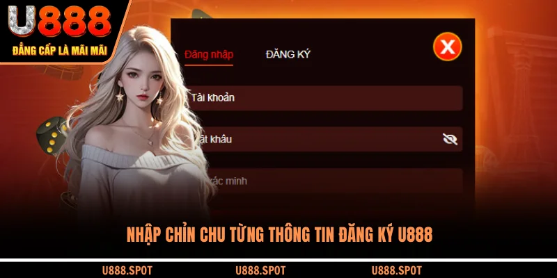 Nhập chỉnh chu từng thông tin đăng ký U888