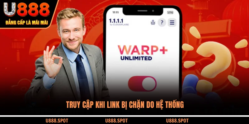 Truy cập khi link bị chặn do hệ thống